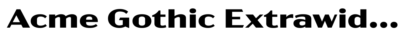 Acme Gothic Extrawide Bold